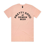 Pretty Good At Drinkin' Beer Premium Tee - Pale Pink