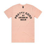 Pretty Good At Drinkin' Beer Premium Tee