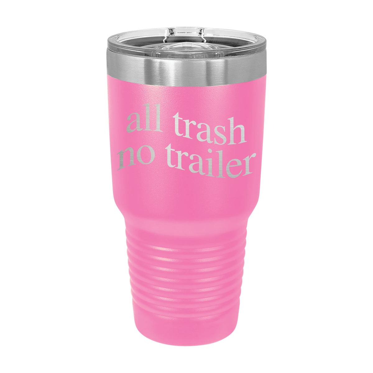 All Trash No Trailer 30oz Tumbler