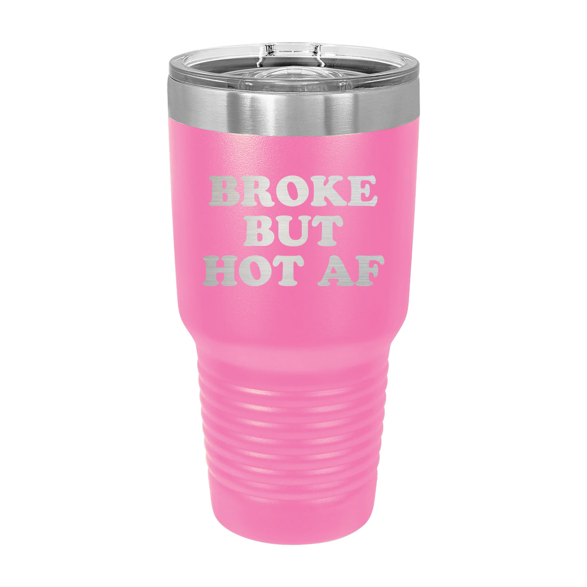 Broke But Hot AF 30oz Tumbler