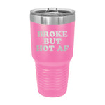 Broke But Hot AF 30oz Tumbler