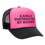 Easily Distracted By Boobs Foam Trucker Hat