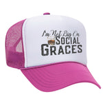 I'm Not Big On Social Graces Foam Trucker Hat