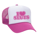 I Love Sluts Foam Trucker Hat