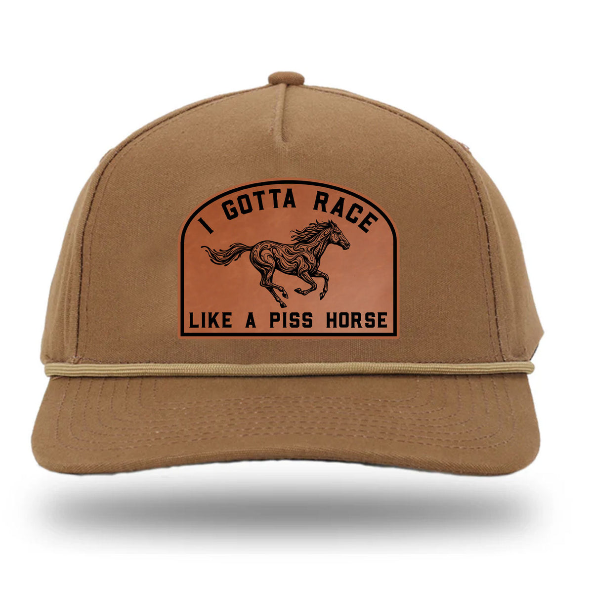 I Gotta Race Like A Piss Horse Rope Leather Patch Hat