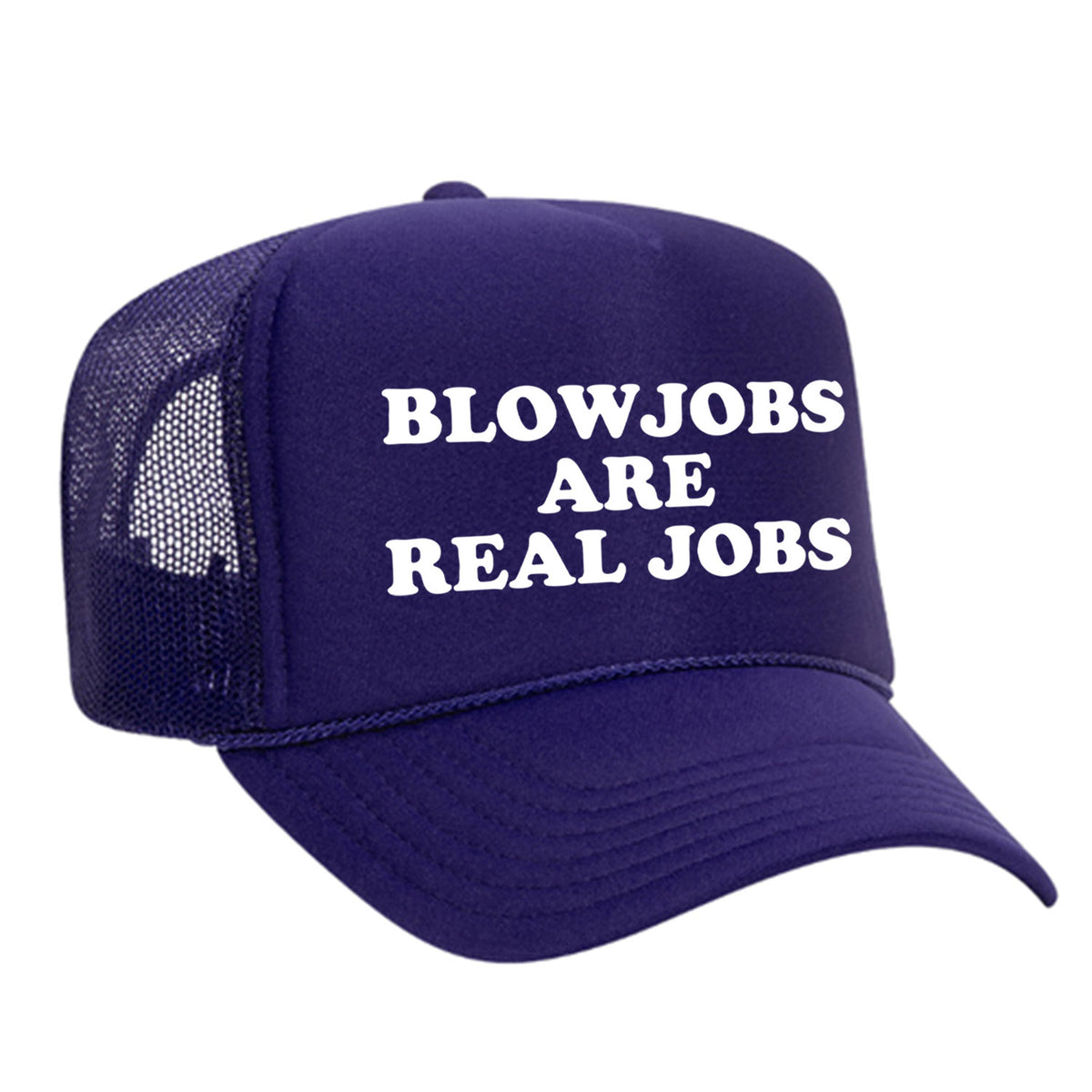 Blowjobs Are Real Jobs Foam Trucker Hat