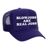 Blowjobs Are Real Jobs Foam Trucker Hat