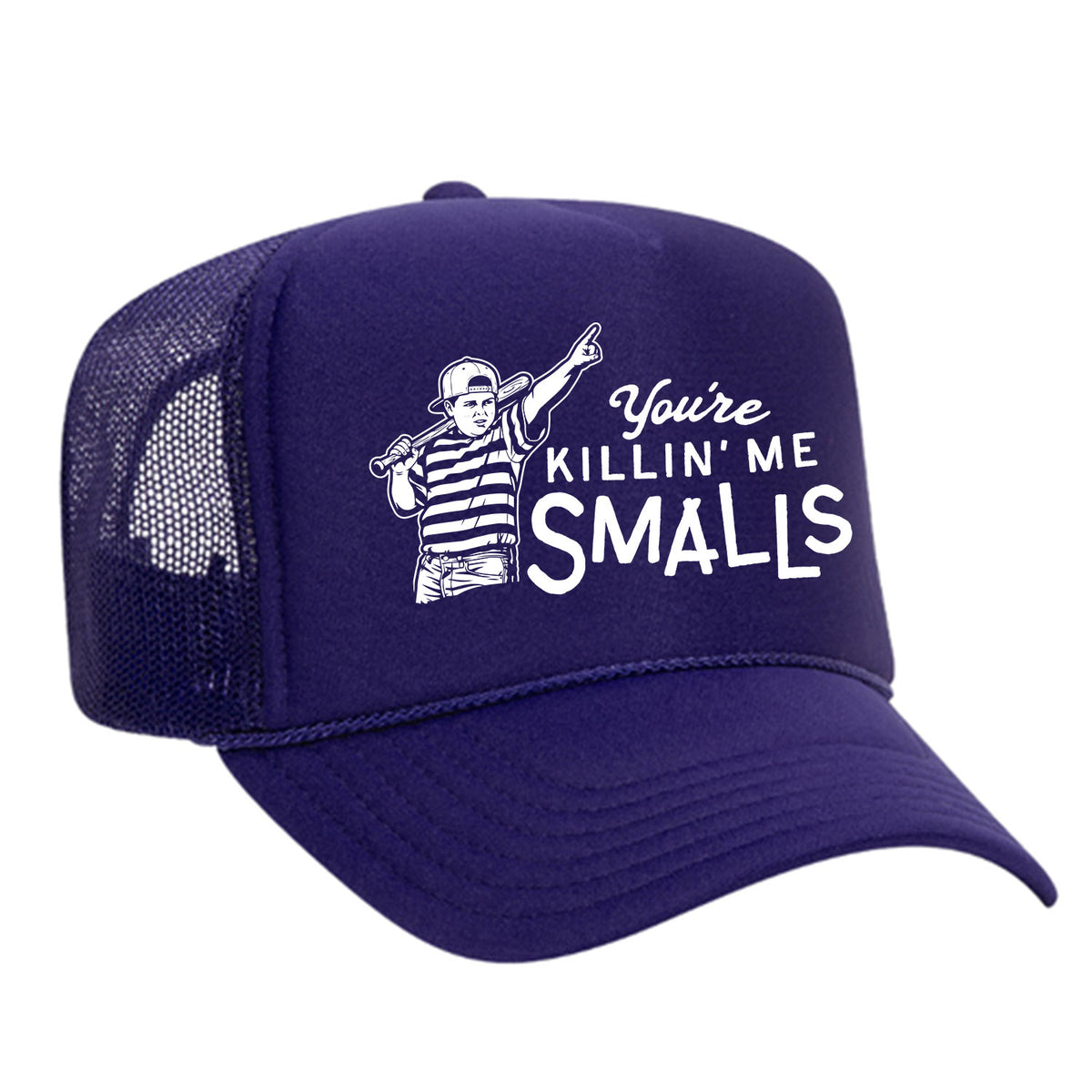 You're Killin' Me Smalls Foam Trucker Hat