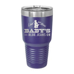 Baby's Got Her Blue Jeans On 30oz Tumbler