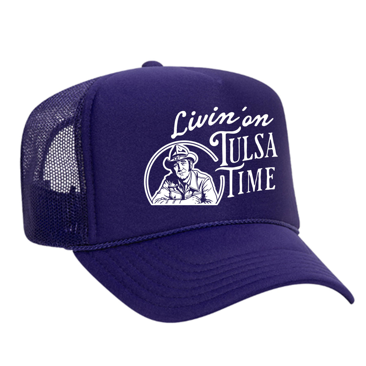 Livin' On Tulsa Time Foam Trucker Hat