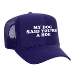 My Dog Said You're A Hoe Foam Trucker Hat - Purple