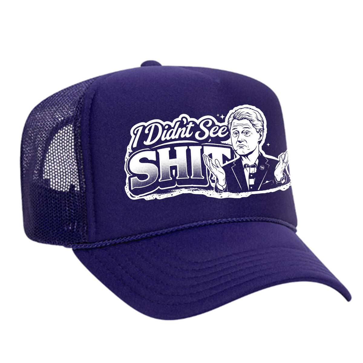 I Didn't See Sh!t Foam Trucker Hat - Bill Edition