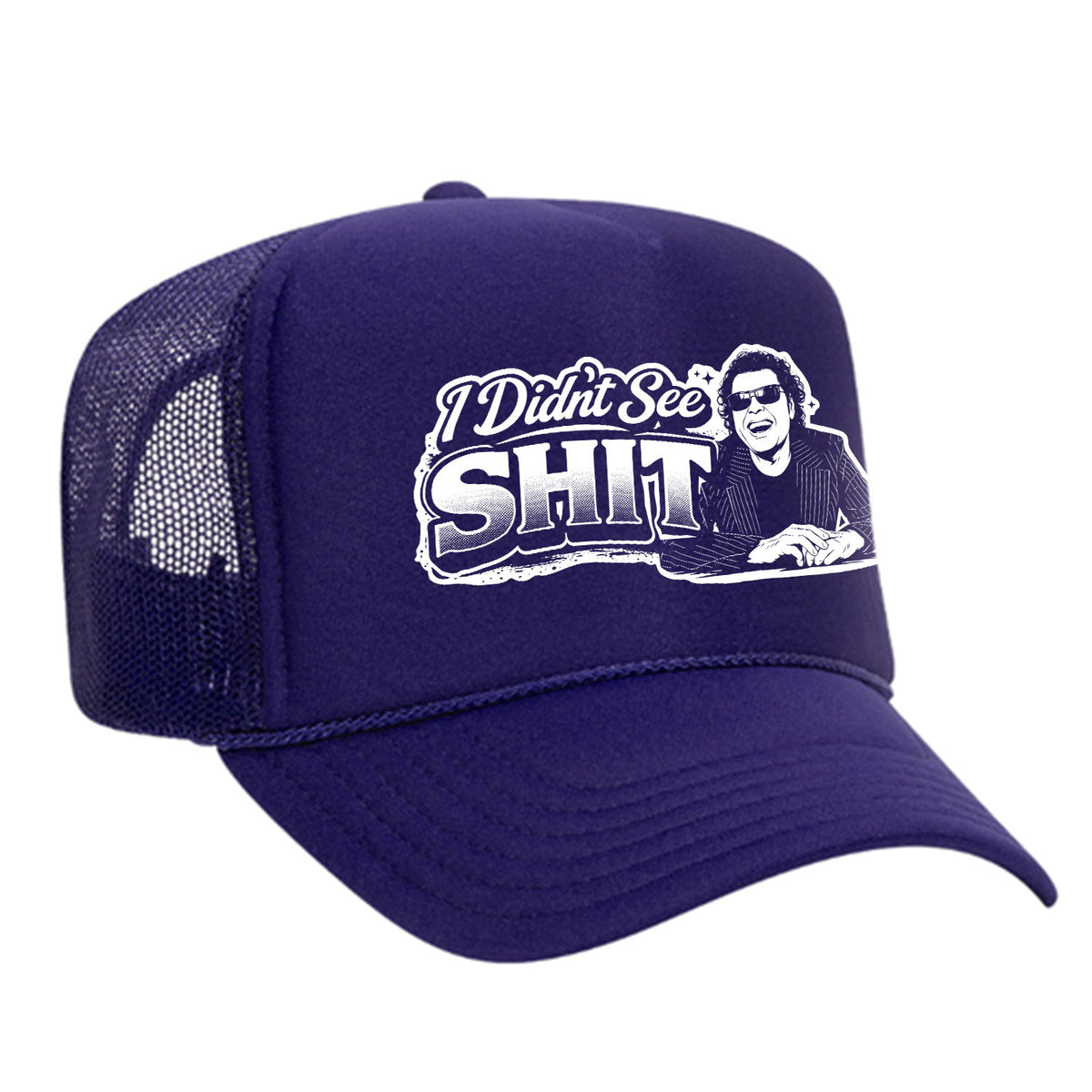I Didn't See Sh!t Foam Trucker Hat