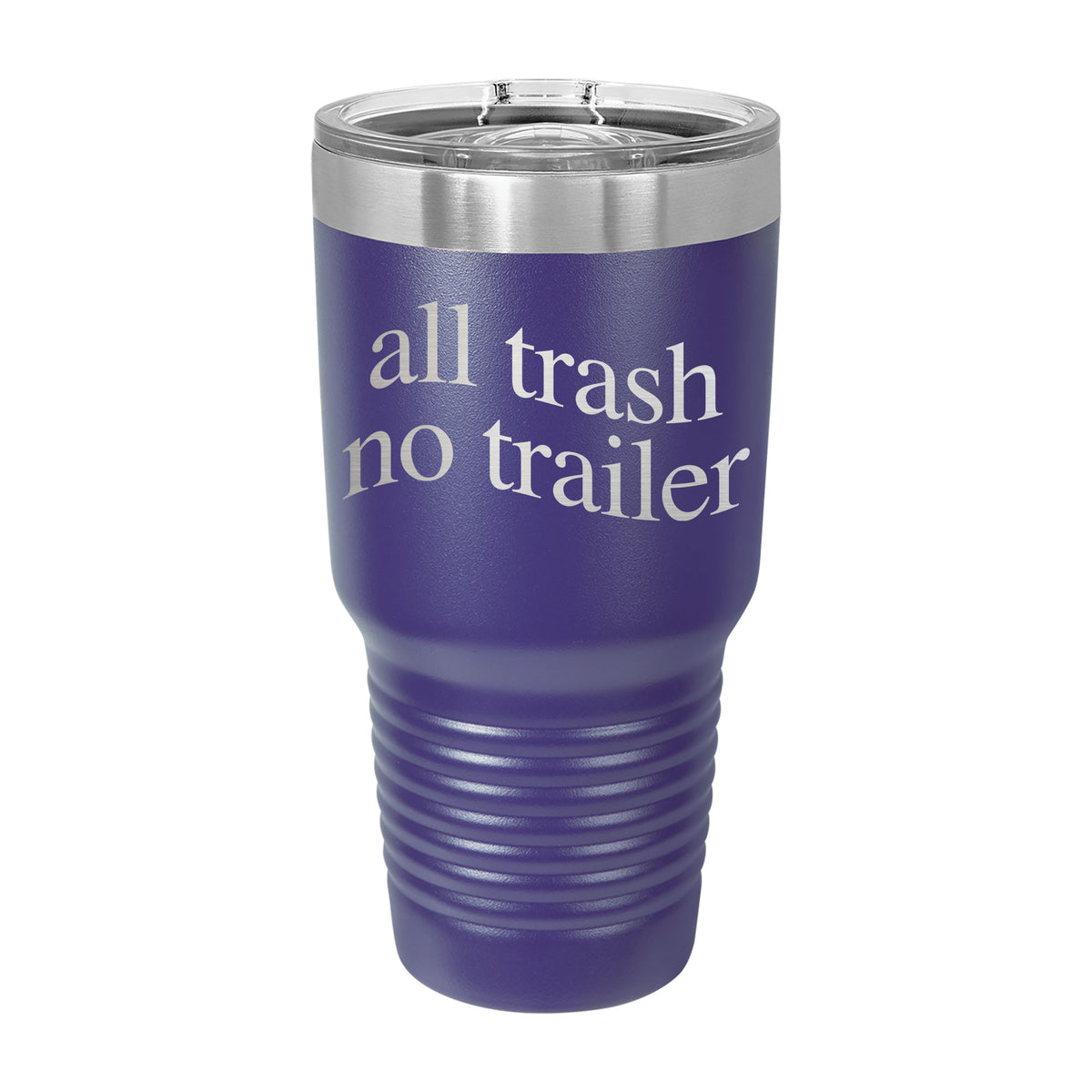 All Trash No Trailer 30oz Tumbler