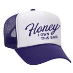 Honey I Own This Bar Foam Trucker Hat