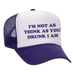 I'm Not As Think As You Drunk I Am Foam Trucker Hat - Purple / White