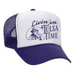 Livin' On Tulsa Time Foam Trucker Hat
