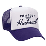 I'm A Slut For My Husband Foam Trucker Hat - Purple / White