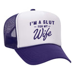 I'm A Slut For My Wife Foam Trucker Hat - Purple / White
