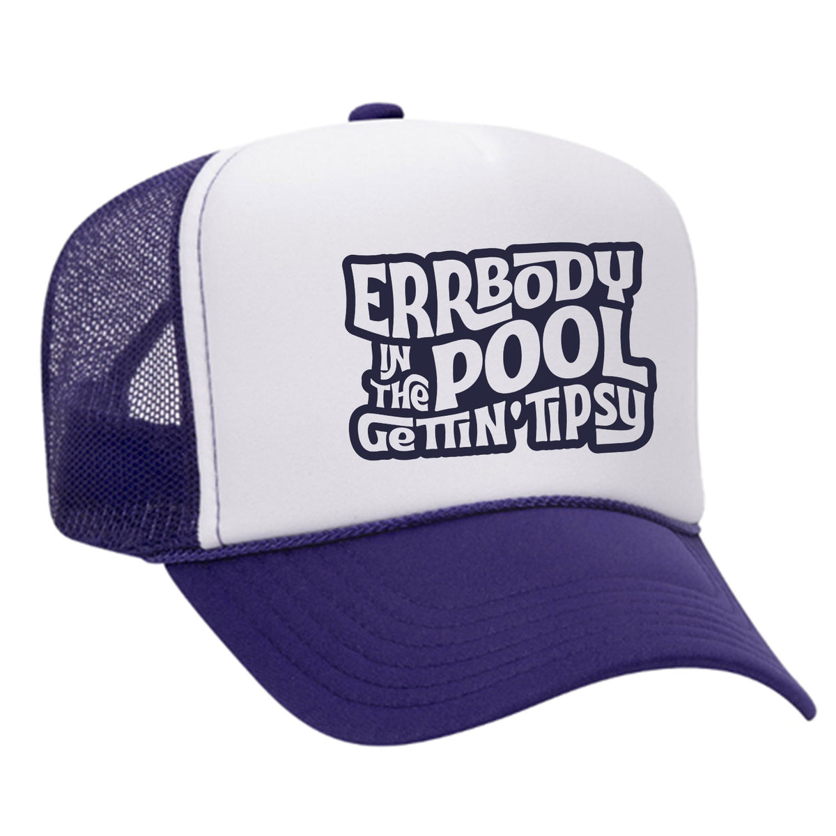 Errbody In The Pool Gettin' Tipsy Foam Trucker Hat