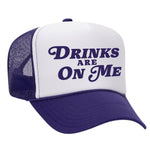 Drinks Are On Me Foam Trucker Hat