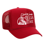 Livin' On Tulsa Time Foam Trucker Hat
