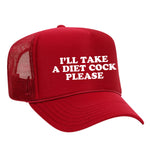 I'll Take A Diet Cock Please Foam Trucker Hat