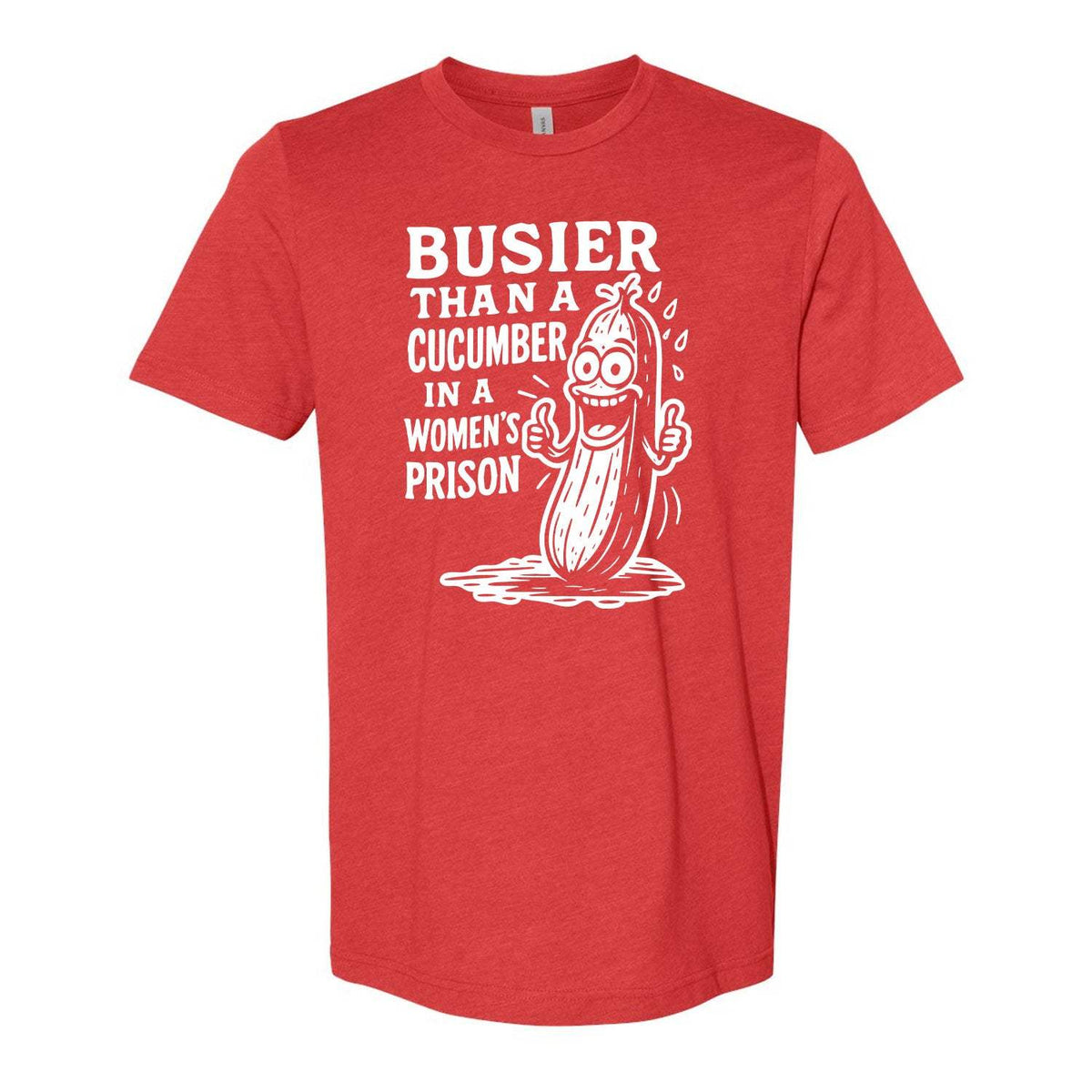 Busier Than A Cucumber In A Women's Prison Tee - Red
