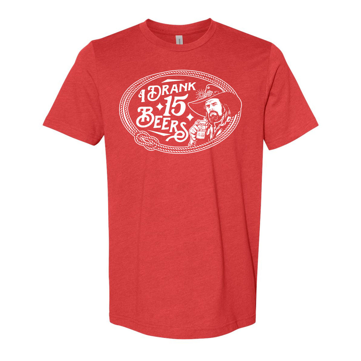 I Drank 15 Beers Tee