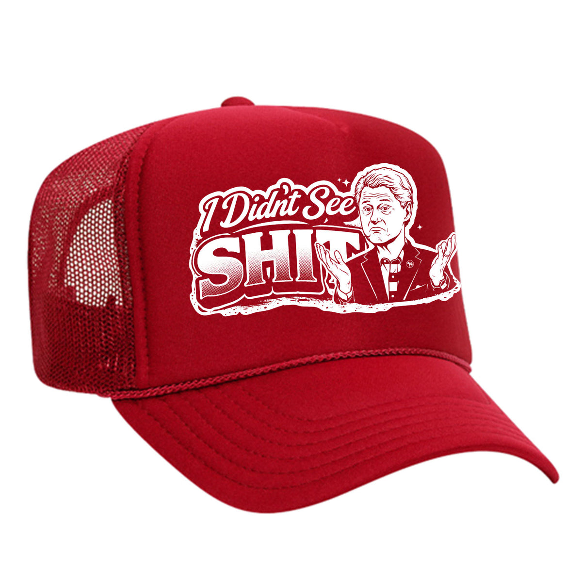 I Didn't See Sh!t Foam Trucker Hat - Bill Edition