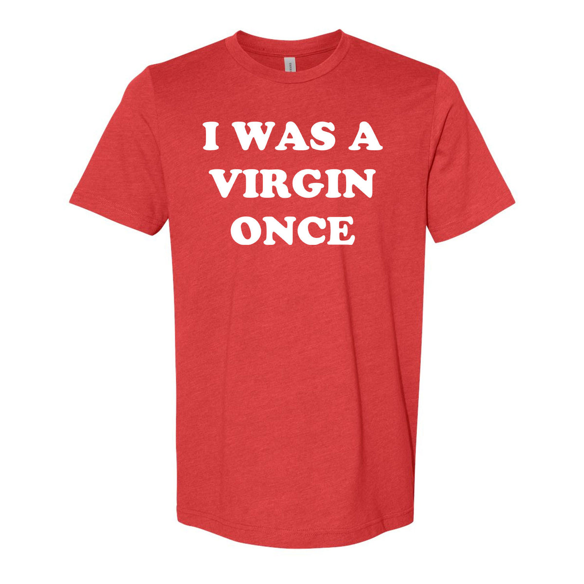 I Was A Virgin Once Tee