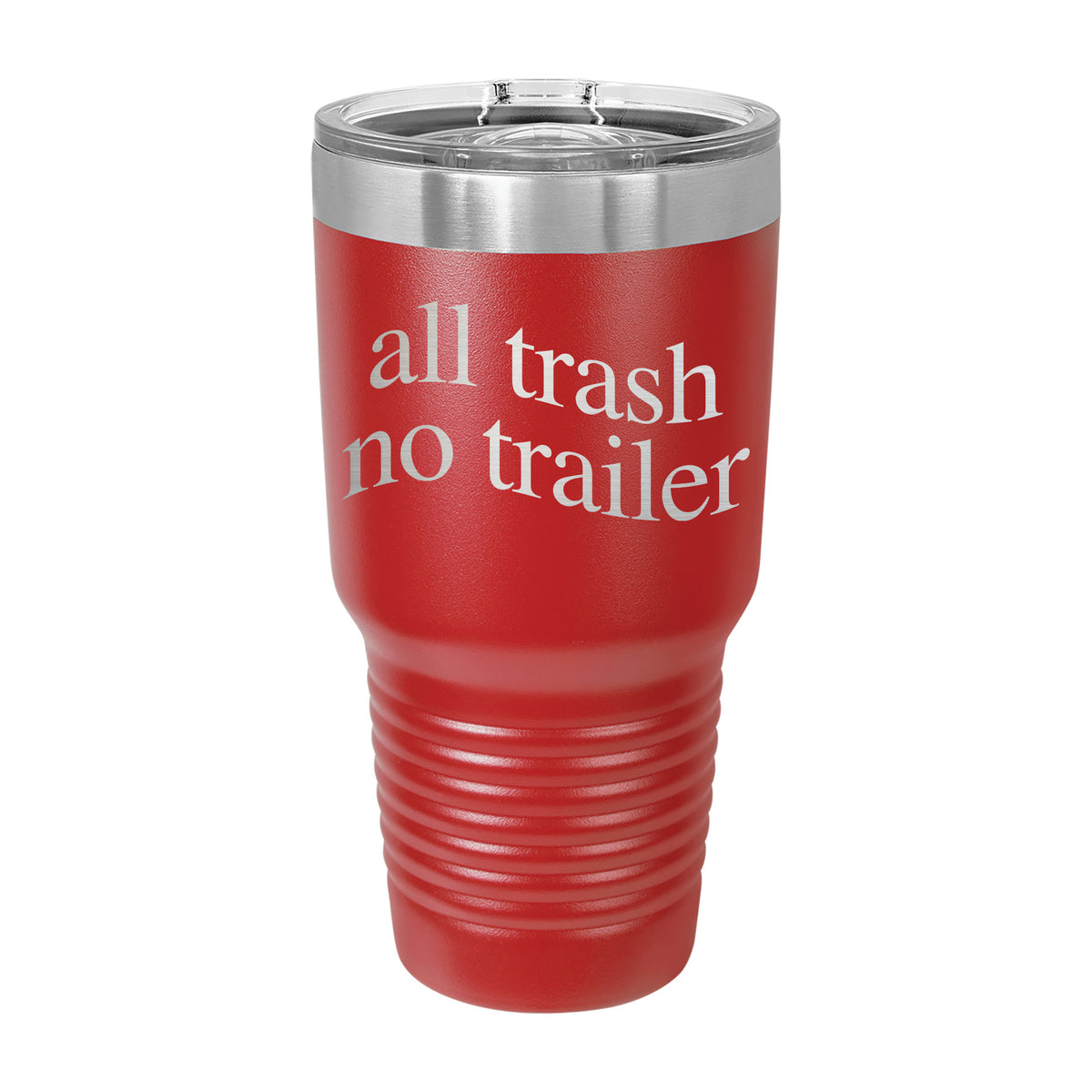 All Trash No Trailer 30oz Tumbler