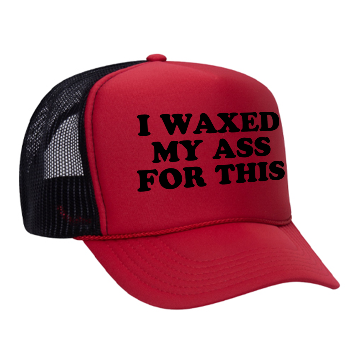 I Waxed My Ass For This Foam Trucker Hat