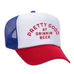 Pretty Good At Drinkin' Beer Foam Trucker Hat