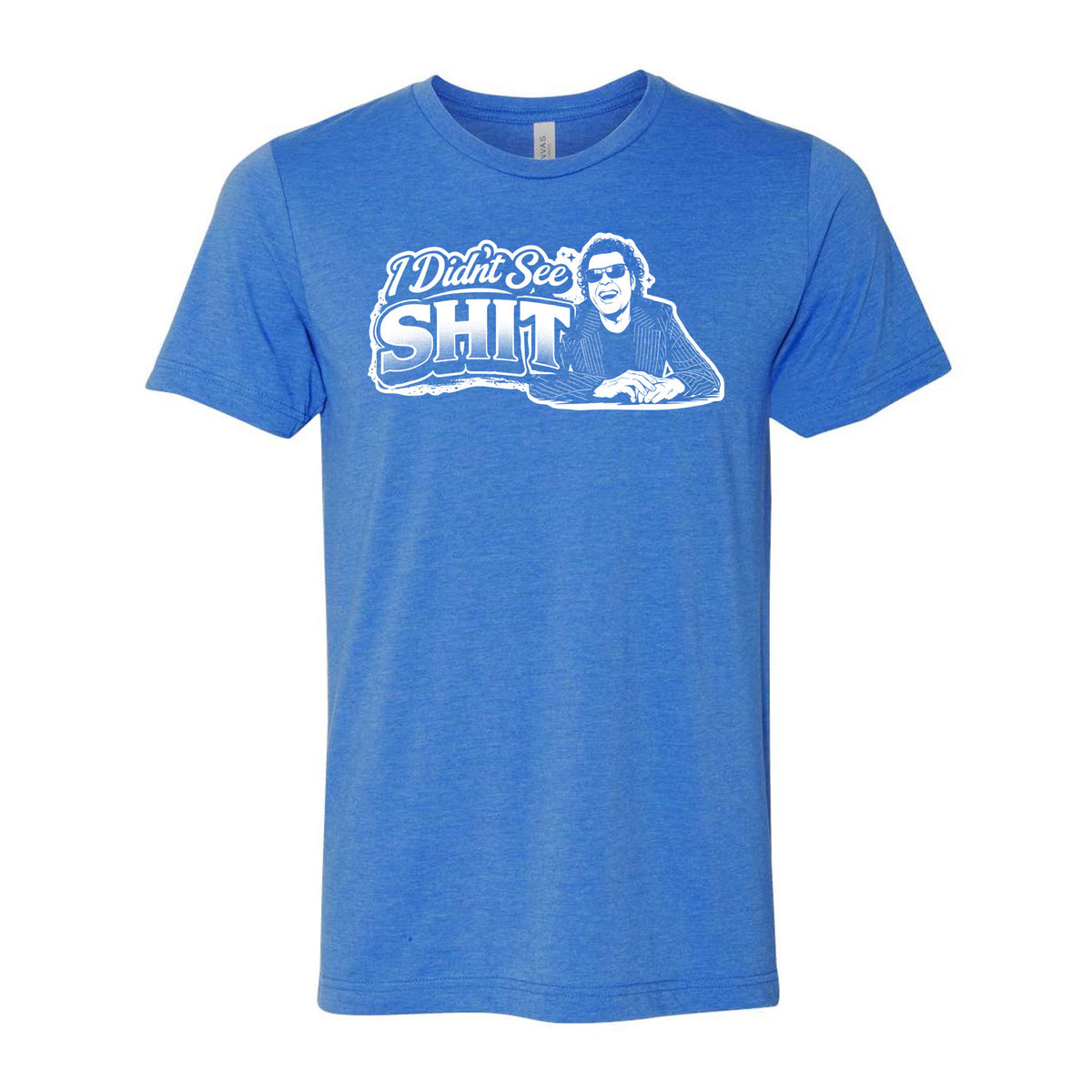 I Didn't See Sh!t Tee