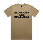 Blowjobs Are Real Jobs Premium Tee - Sand