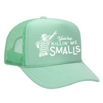 You're Killin' Me Smalls Foam Trucker Hat - Seafoam