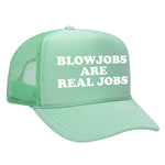 Blowjobs Are Real Jobs Foam Trucker Hat