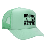 Drunk Wives Matter Foam Trucker hat - Seafoam