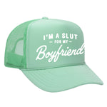 I'm A Slut For My Boyfriend Foam Trucker Hat