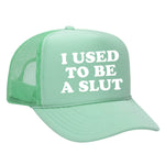 I Used To Be A Slut Foam Trucker Hat - Seafoam