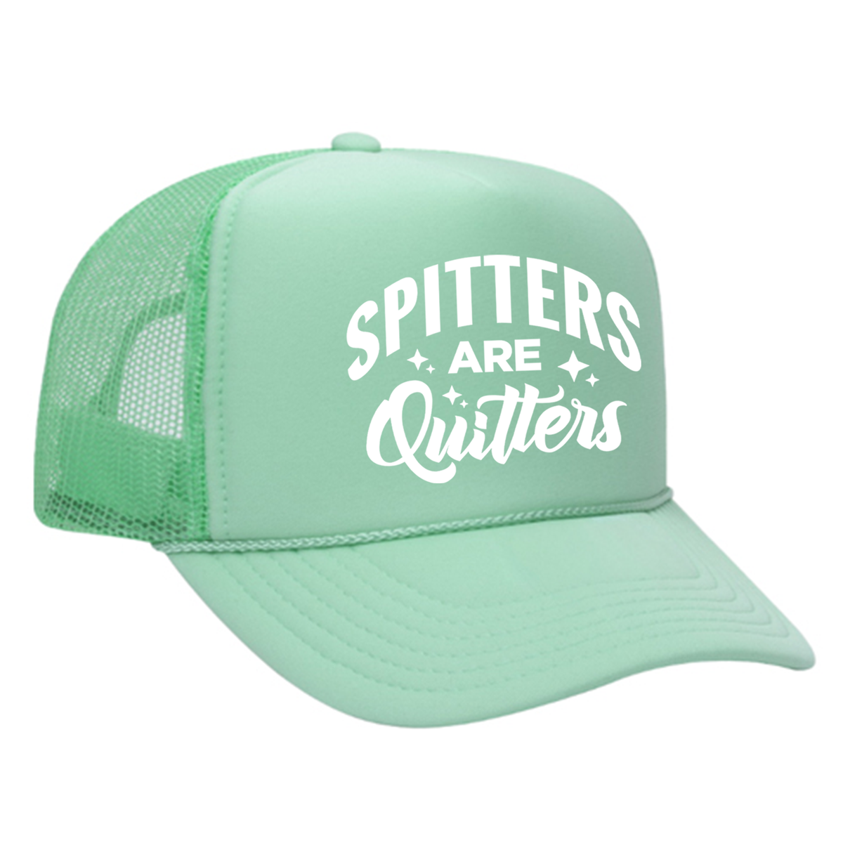 Spitters Are Quitters Foam Trucker Hat