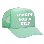 Lookin' For A Dilf Foam Trucker Hat