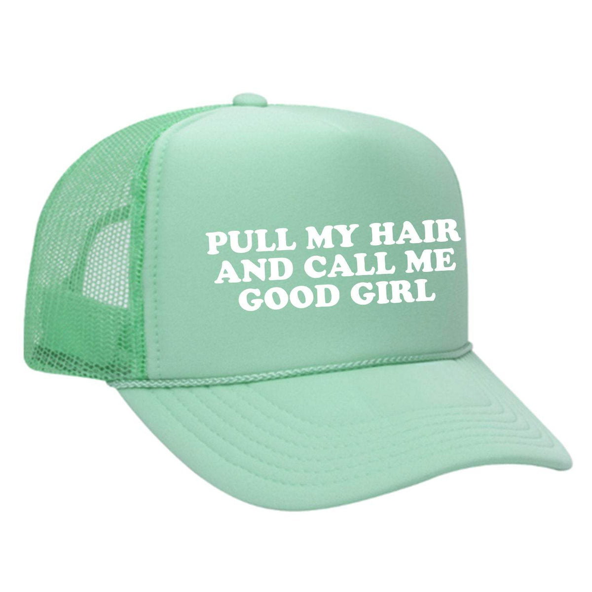 Pull My Hair And Call Me Good Girl Foam Trucker Hat - Seafoam