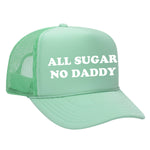 All Sugar No Daddy Foam Trucker Hat
