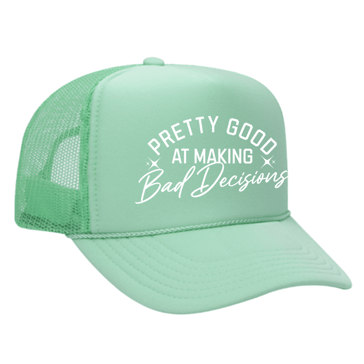 Pretty Good At Making Bad Decisions Foam Trucker Hat - Seafoam