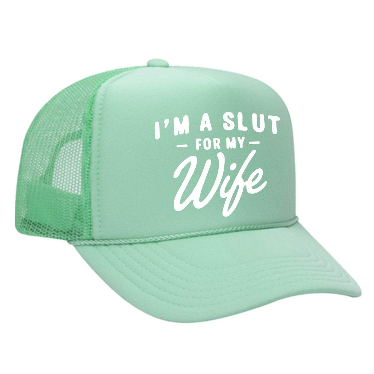 I'm A Slut For My Wife Foam Trucker Hat - Seafoam