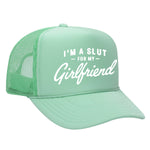 I'm A Slut For My Girlfriend Foam Trucker Hat