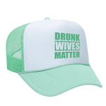 Drunk Wives Matter Foam Trucker hat - Seafoam / White