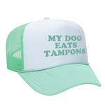 My Dog Eats Tampons Foam Trucker Hat